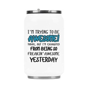 funny novelty i'm trying to be awesome today coffee mug vacuum stainless steel travel water coffee mug cup gift - 10.3 ounces