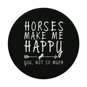 Horse Horses Make Me Happy You Not So Much Gift PopSockets Swappable PopGrip