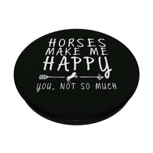 Horse Horses Make Me Happy You Not So Much Gift PopSockets Swappable PopGrip