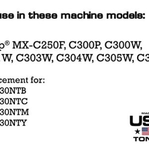 MADE IN USA TONER Compatible Replacement for Sharp MX-C30NT, MX-C250F, C300P, C300W, C301W, C303W, C304W, C305W, C306W (Black, Cyan, Yellow, Magenta, 4 Pack)