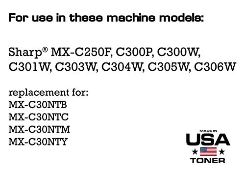 MADE IN USA TONER Compatible Replacement for Sharp MX-C30NT, MX-C250F, C300P, C300W, C301W, C303W, C304W, C305W, C306W (Black, Cyan, Yellow, Magenta, 4 Pack)