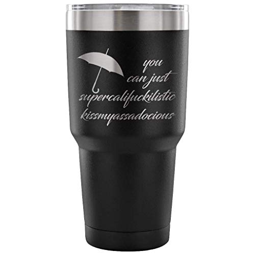 You Can Just Supercalifuckilistic Kissmyassadocious 30oz Tumbler Stainless Steel Travel Mug, double wall, clear lid, Polar Camel