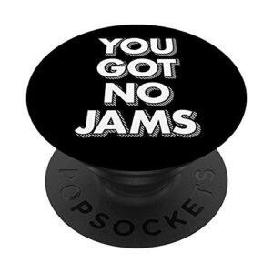 you got no jams, korean kpop k-drama music lover gifts popsockets popgrip: swappable grip for phones & tablets