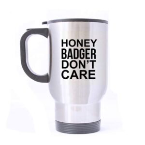 tobe yours gift coffee mug cup - honey badger don't care silver 14 oz travel mug bottle(two sides) - funny inspired & motivational