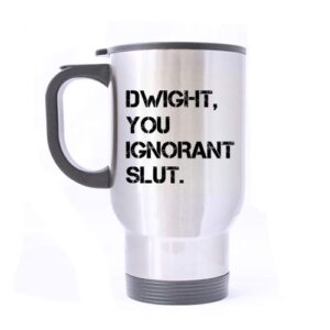 tobe yours gift coffee mug cup - dwight you ignorant slut silver 14 oz travel mug bottle(two sides) - funny inspired & motivational