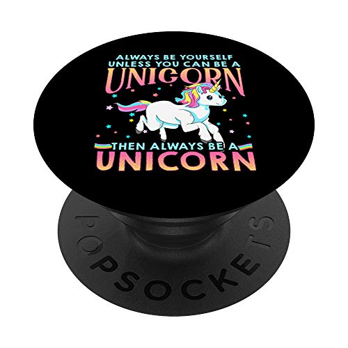 Always Be Yourself Unless You Can Be A Unicorn Cute Gift PopSockets Grip and Stand for Phones and Tablets