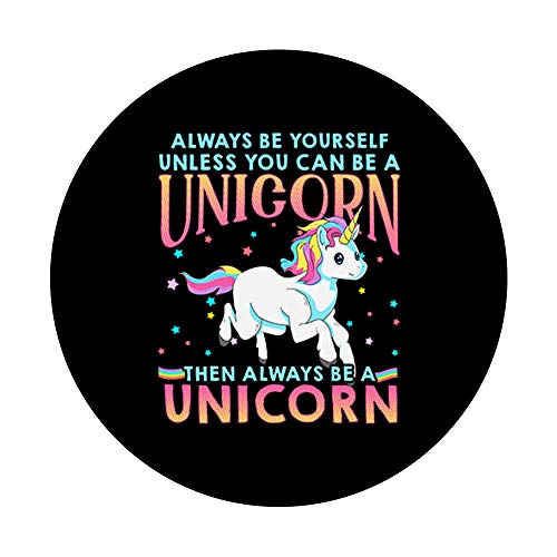 Always Be Yourself Unless You Can Be A Unicorn Cute Gift PopSockets Grip and Stand for Phones and Tablets