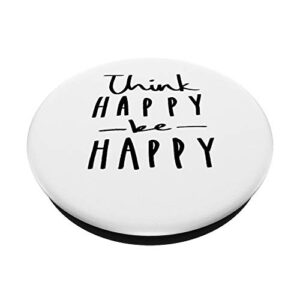 Think Happy Be Happy - Fun and Cute Pop Socket PopSockets PopGrip: Swappable Grip for Phones & Tablets