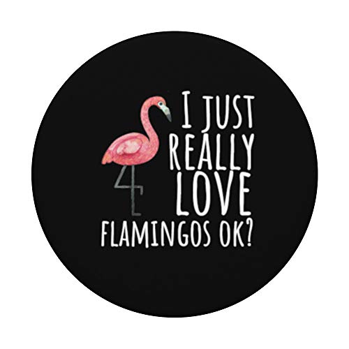 Flamingo Design - I Just Really Love Flamingos Ok? PopSockets Swappable PopGrip