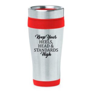 16 oz insulated stainless steel travel mug keep your heels, head and standards high (red)