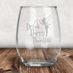 Drink Happy Thoughts • Stemless Wine Glass • Tinkerbell Gift • Fairy Gifts • Princess Wine Glasses • Graduation Gift • Funny Birthday Gift