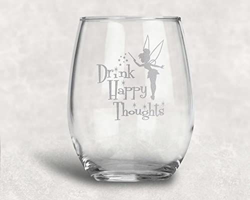 Drink Happy Thoughts • Stemless Wine Glass • Tinkerbell Gift • Fairy Gifts • Princess Wine Glasses • Graduation Gift • Funny Birthday Gift