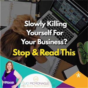 slowly killing yourself for your business? stop & read this