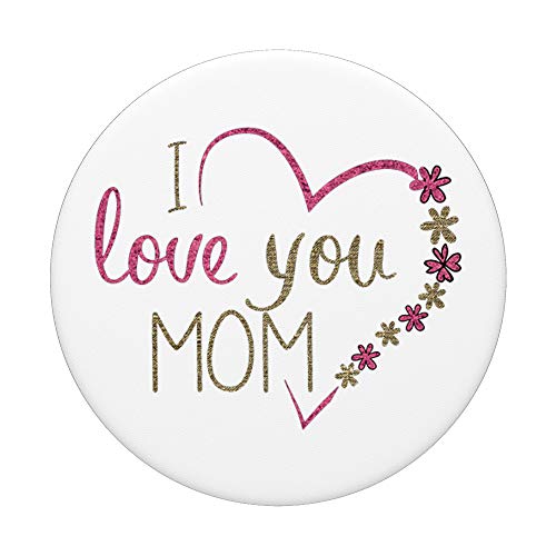 I Love You Mom Design PopSockets PopGrip: Swappable Grip for Phones & Tablets