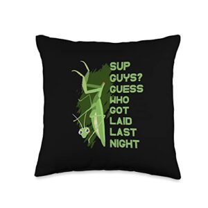 praying mantis gifts & accessories sup guys guess who got laid last night-praying mantis throw pillow, 16x16, multicolor