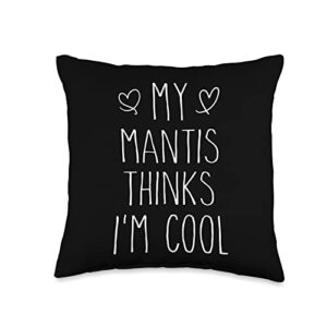 funny mantis owner mens womens clothings thinks i'm cool funny mantis owner throw pillow, 16x16, multicolor