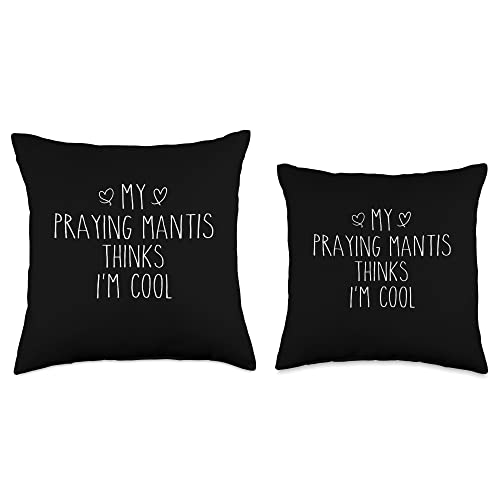 Funny Praying Mantis Owner Mens Womens Clothings Thinks I'm Cool Funny Praying Mantis Owner Throw Pillow, 16x16, Multicolor