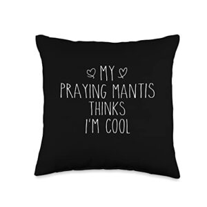 funny praying mantis owner mens womens clothings thinks i'm cool funny praying mantis owner throw pillow, 16x16, multicolor