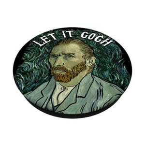 Let It Gogh Artist - Vincent Van Gogh Funny Graphic PopSockets PopGrip: Swappable Grip for Phones & Tablets
