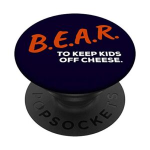 bear to keep kids off cheese popsockets popgrip: swappable grip for phones & tablets
