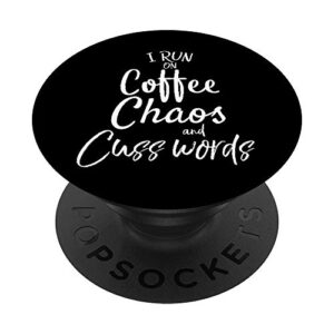 i run on coffee chaos and cuss words funny mom gift women popsockets popgrip: swappable grip for phones & tablets