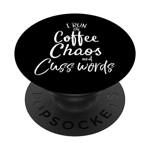 I Run on Coffee Chaos and Cuss Words Funny Mom Gift Women PopSockets PopGrip: Swappable Grip for Phones & Tablets