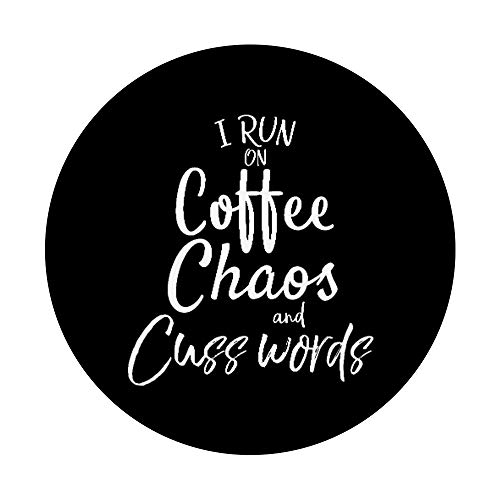 I Run on Coffee Chaos and Cuss Words Funny Mom Gift Women PopSockets PopGrip: Swappable Grip for Phones & Tablets