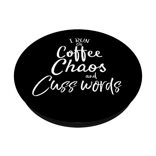 I Run on Coffee Chaos and Cuss Words Funny Mom Gift Women PopSockets PopGrip: Swappable Grip for Phones & Tablets