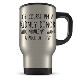 kidney donor gift - funny thank you traveler coffee mug for the generous soul in your life - great appreciation cup for transplant patients
