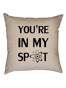 hollywood thread you're in my spot - sheldon big bang theory decorative linen throw cushion pillow case with insert