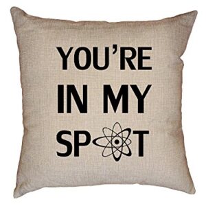 Hollywood Thread You're in My Spot - Sheldon Big Bang Theory Decorative Linen Throw Cushion Pillow Case with Insert