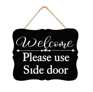 please use side door, welcome sign, front door wood sign