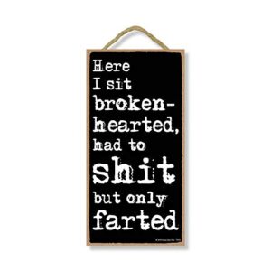 here i sit broken hearted only farted - 5 x 10 inch hanging funny bathroom signs, wall art, decorative wood sign bathroom decor