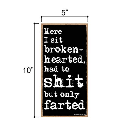 Here I Sit Broken Hearted Only Farted - 5 x 10 inch Hanging Funny Bathroom Signs, Wall Art, Decorative Wood Sign Bathroom Decor