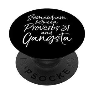 somewhere between proverbs 31 and gangsta christian woman popsockets popgrip: swappable grip for phones & tablets