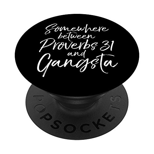 Somewhere Between Proverbs 31 and Gangsta Christian Woman PopSockets PopGrip: Swappable Grip for Phones & Tablets