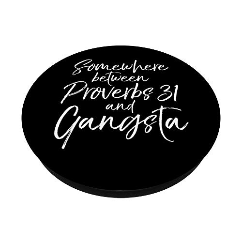 Somewhere Between Proverbs 31 and Gangsta Christian Woman PopSockets PopGrip: Swappable Grip for Phones & Tablets