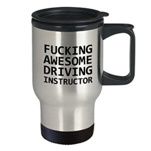 Driving Instructor Gift - Driving School Travel Mug - Fucking Awesome Driving Instructor