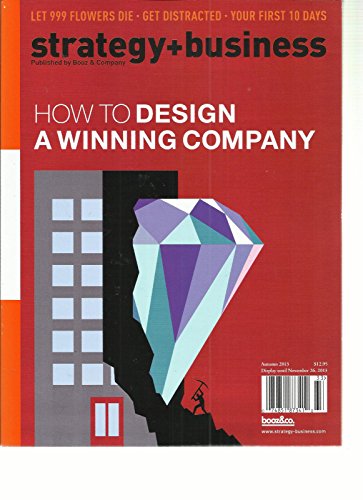 STRATEGY + BUSINESS, AUTUMN, 2013 (HOW TO DESIGN A WINNING COMPANY)