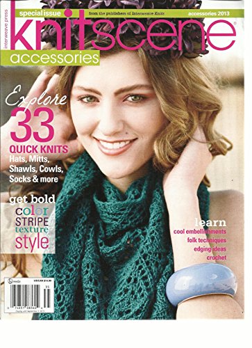 INTERWEAVE KNIT SCENE, ACCESSORIES, 2013 SPECIAL ISSUE (EXPLORE 33 QUICK