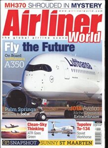 airliner world magazine, april, 2017 the global airline scene fly the future