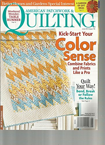 AMERICAN PATCHWORK & QUILTING, JUNE, 2012 (COLOR SENSE) QUILT YOUR WAY !