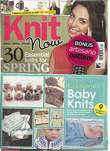 KNIT NOW, ISSUE 20 (QUICK * SIMPLE * STYLISH *) 30 ESSENTIAL KNITS FOR SPRING