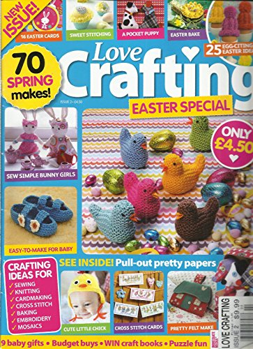 LOVE CRAFTING, EASTER SPECIAL, 2014 NEW ISSUE ! (70 SPRING MAKES ! SWEET STITCH