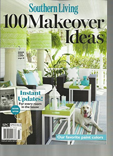 SOUTHERN LIVING, SPECIALS, 2012 100 MAKE OVER IDEAS (INSTANT UPDATES!)