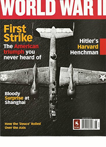 WORLD WAR II, MAY/JUNE,2013 (HOW THE DEUCE ROLLED OVER THE AXIS * FIRST STRIKE