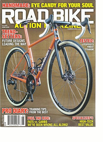 ROAD BIKE ACTION MAGAZINE, JUNE, 2016 HANDMADE : EYE CANDY FOR YOUR SOUL