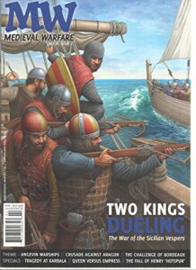 medieval warfare magazine, may/june, 2016 vol.vi issue, 2 two kings dueling