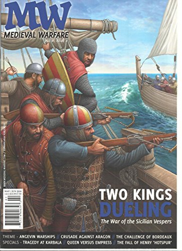 MEDIEVAL WARFARE MAGAZINE, MAY/JUNE, 2016 VOL.VI ISSUE, 2 TWO KINGS DUELING