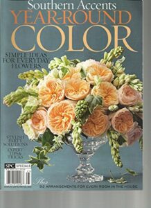 southern accents, 2012 (year round color) simple ideas for everyday flowers